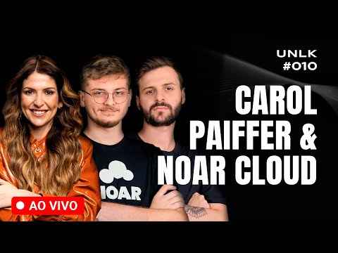CAROL PAIFFER E NOAR - DEPOIS DO SHARK TANK - UNLK #010